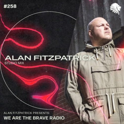 Alan Fitzpatrick We Are The Brave Radio 258 (Studio Mix)