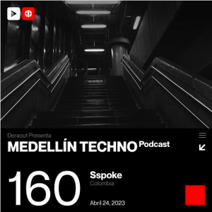 Sspöke Medellin Techno Podcast Episodio 160