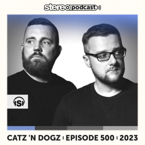 Catz 'N Dogz Stereo Productions Podcast 500