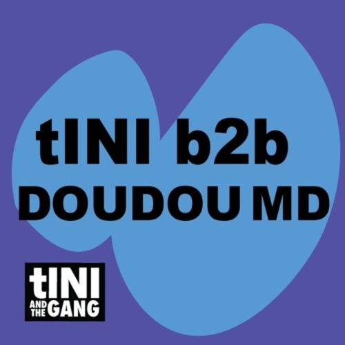 tINI b2b Doudou MD tINI and the Gang Podcast series 23 002