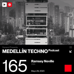 Ramsey Neville Medellin Techno Podcast Episodio 165