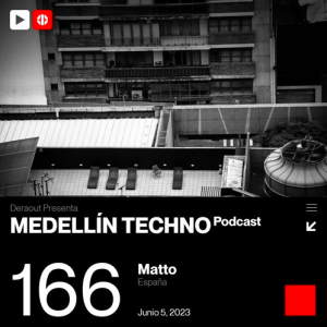 Matto Medellin Techno Podcast Episodio 166