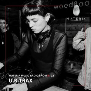 u.r.trax MATERIA Music Radio Show 122