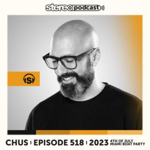 CHUS Miami Boat Party, Stereo Productions Podcast 518
