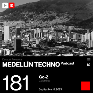 Go Z Medellin Techno Podcast Episodio 181