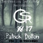 Patrick Bolton - Compression Session 17 (Fnoob Techno Radio) - 27-07-2016