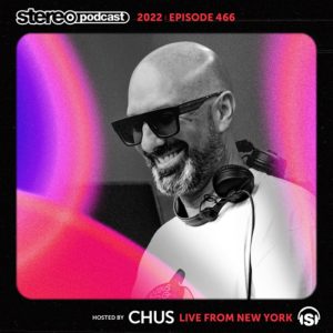 CHUS New York, Stereo Productions Podcast 466