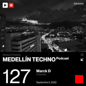 Marck D Medellin Techno Podcast Episodio 127