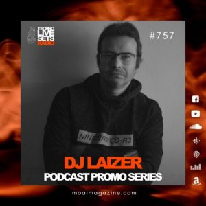 Dj Laizer MOAI Techno Live Sets Radio Podcast 757 (Spain)