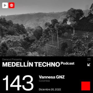 Vannesa GNZ Medellin Techno Podcast 143