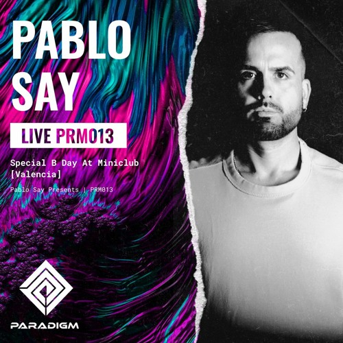 Pablo Say - Special B Day, All Night Long At Miniclub in Valencia, Spain (Paradigm Live 013)