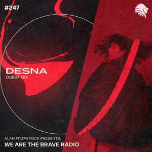 DESNA We Are The Brave Radio 247 (Guest Mix)