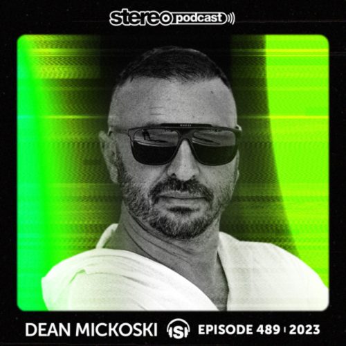 Dean Mickoski Stereo Productions Podcast 489