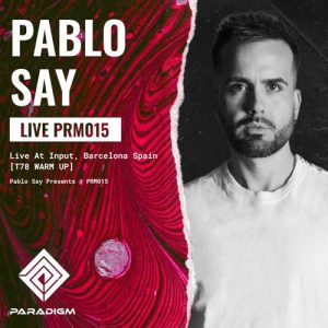 Pablo Say Live At Input, Barcelona, Spain [T78 WARM UP] x Paradigm Live 015