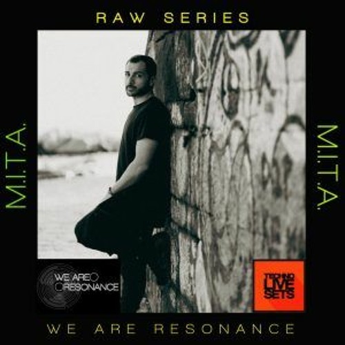 M.I.T.A - We Are Resonance Raw Series #10