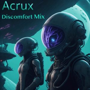 AcruxTek - Discomfort Mix - 14 June 23