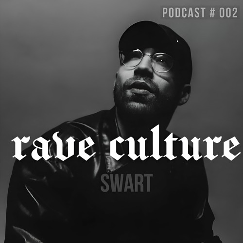 SWART - Rave Culture Records Podcast 002