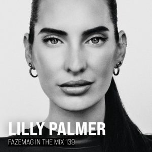Lilly Palmer – FAZEmag In The Mix 139