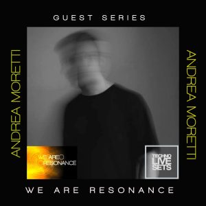 Andrea Moretti - We Are Resonance Guest Series #209