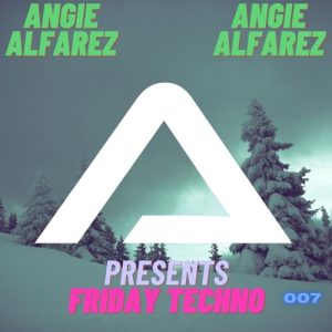 Angie Alfarez - Friday Techno Radio 007 Beats2dance