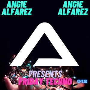 Angie Alfarez - Friday Techno Radio 012