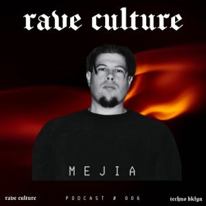 MEJIA - Rave Culture Records Podcast 006