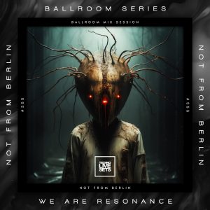Not From Berlin - We Are Resonance Ballroom Series
