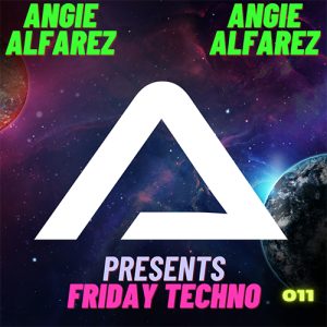 Angie Alfarez - Friday Techno Radio 011