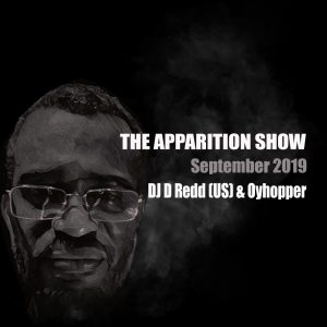 Dj D Redd and Oyhopper The Apparition Show, September Edition 15-09-2019