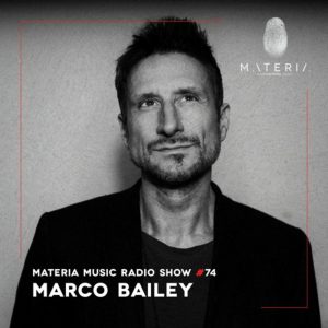 Marco Bailey MATERIA Music Radio Show 074