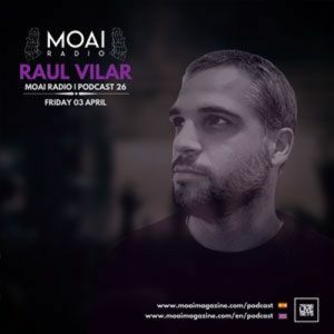 Raul Vilar MOAI Radio, Podcast 26