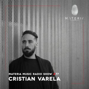 Cristian Varela MATERIA Music Radio Show 077