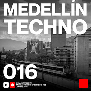 Ado Medellin Techno Podcast Episodio 016