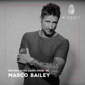 Marco Bailey MATERIA Music Radio Show 080