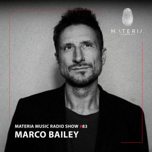 Marco Bailey MATERIA Music Radio Show 083