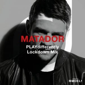 Matador PLAYdifferently Lockdown Mix with MODEL 1