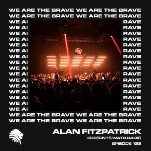 Alan Fitzpatrick We Are The Brave Radio 122 (Studio Mix)