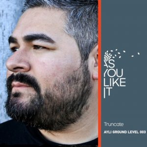 Truncate AYLI Ground Level 003 (It's a New Day Mix)