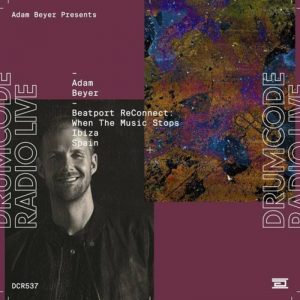 Adam Beyer Beatport, When The Music Stops in Ibiza (Drumcode Radio 537)