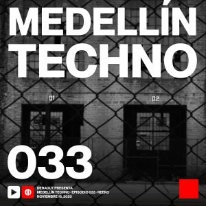 Reeko Medellin Techno Podcast Episodio 033