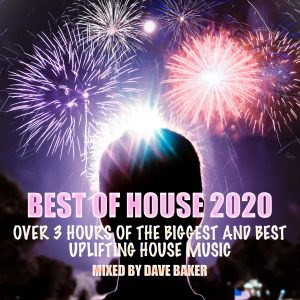 Dave Baker Best of House 2020, Massive 3 Hour Uplifting Party Mix!