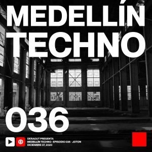 Joton Medellin Techno Podcast Episodio 036