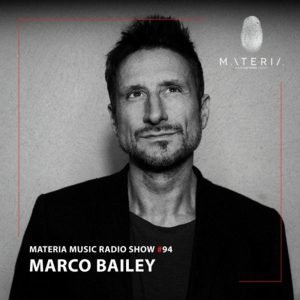 Marco Bailey MATERIA Music Radio Show 094