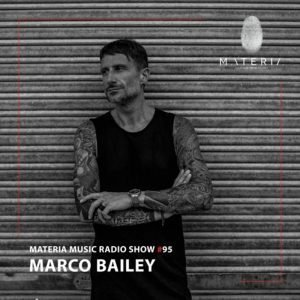 Marco Bailey MATERIA Music Radio Show 095