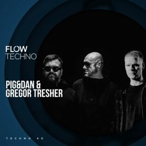 Pig&Dan & Gregor Tresher Flow Techno 40