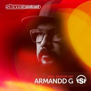 Armandd G Stereo Productions Podcast 397 (Week 15 2021)
