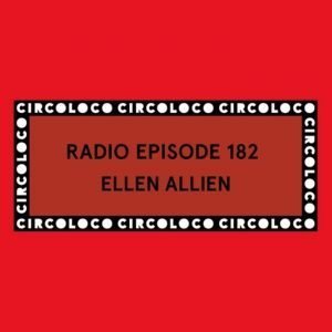Ellen Allien Circoloco Radio 182