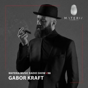 Gabor Kraft MATERIA Music Radio Show 098