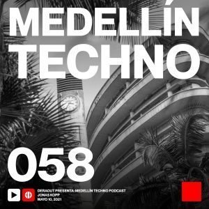 Jonas Kopp Medellin Techno Podcast Episodio 058