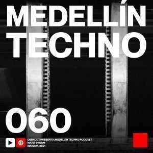Mark Broom Medellin Techno Podcast Episodio 060